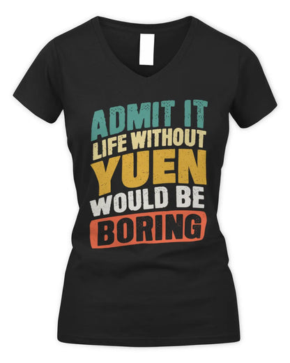 YUEN TP88-K4-229
Personalized Funny Quote Apparel “Life Without NAME Would Be Boring” - Women's V-Neck T-Shirt - Black