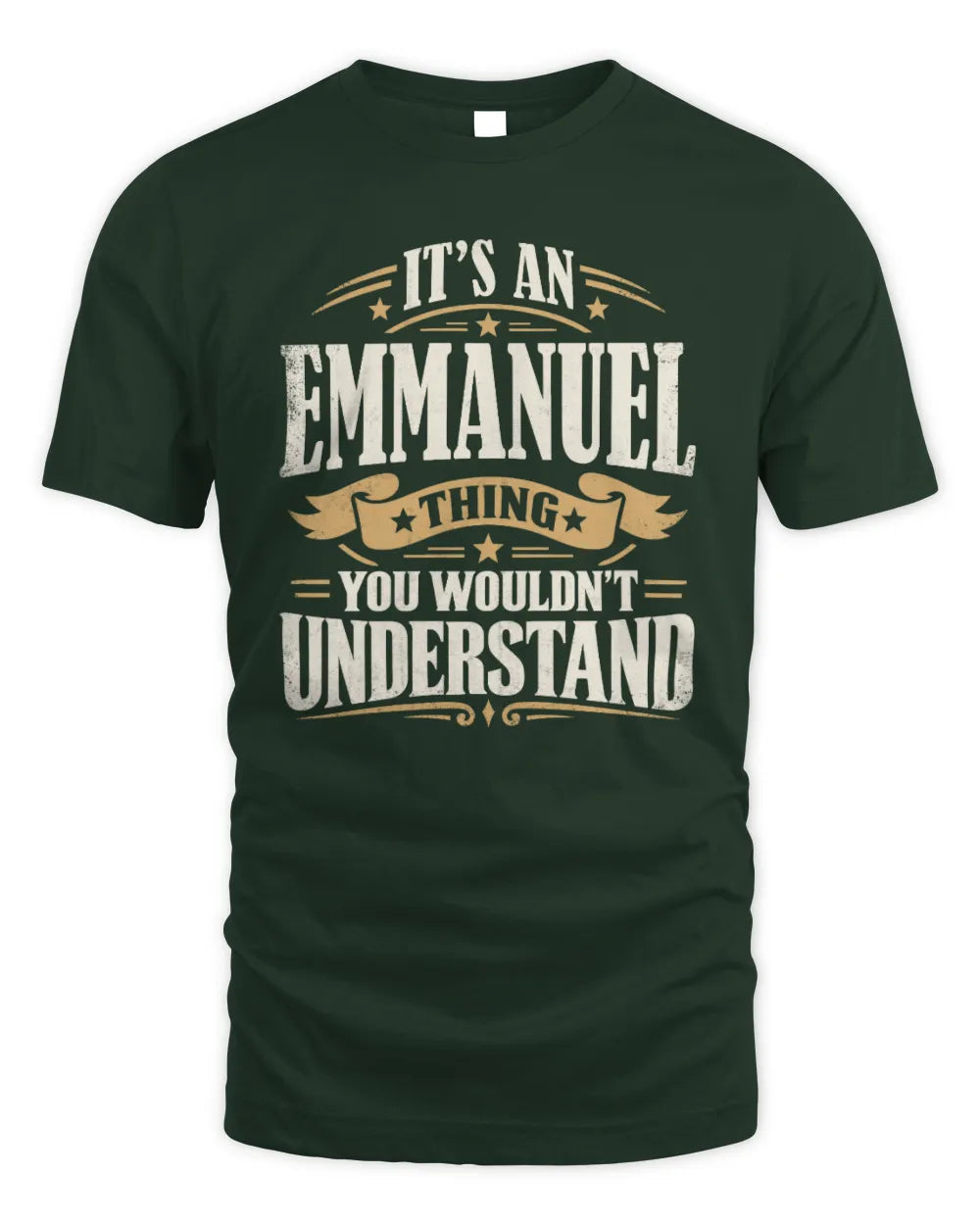 EMMANUEL P08 TH51 - Personalized “It’s a/an [NAME] Thing – You Wouldn’t Understand” Shirt - Unisex Standard T-Shirt - Forest Green