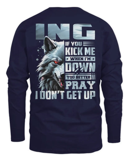 ING AP62-K4-666 - Personalized Fierce Wolf Quote Apparel “If You Kick Me When I’m Down, You Better Pray I Don’t Get Up” - Men's Long Sleeved T-Shirt - Navy