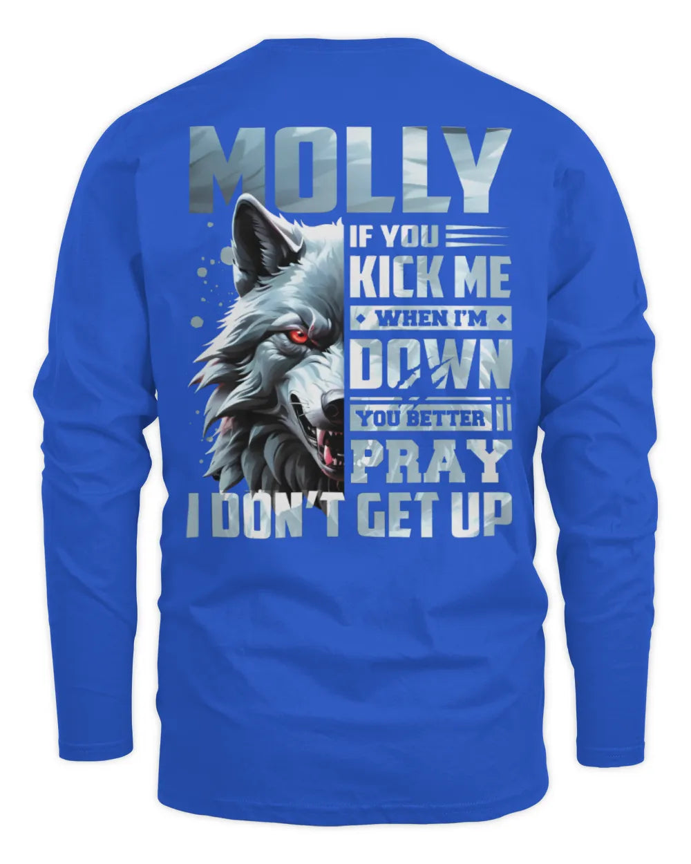 MOLLY AP62-K4-666 - Personalized Fierce Wolf Quote Apparel “If You Kick Me When I’m Down, You Better Pray I Don’t Get Up” - Men's Long Sleeved T-Shirt - Royal