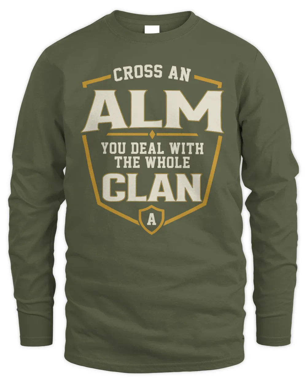 ALM NT1-K008 Cross A/An NAME, You Deal With the Whole Clan | Personalized Vintage T-Shirt - Men's Long Sleeved T-Shirt - Military Green