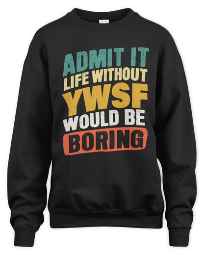 YWSF TP88-K4-229
Personalized Funny Quote Apparel “Life Without NAME Would Be Boring” - Unisex Sweatshirt - Black