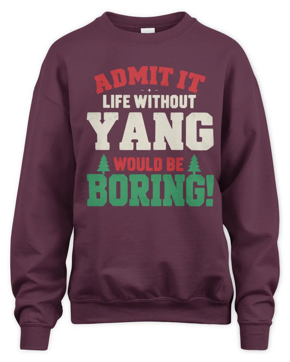 YANG P5 TH08 Christmas T-Shirt – “Life Without NAME Would Be Boring” - Unisex Sweatshirt - Maroon