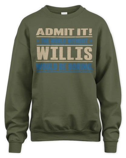 WILLIS TP68-K2-968 – Personalized Funny Quote Apparel “The World Without NAME Would Be Boring” - Unisex Sweatshirt - Military Green