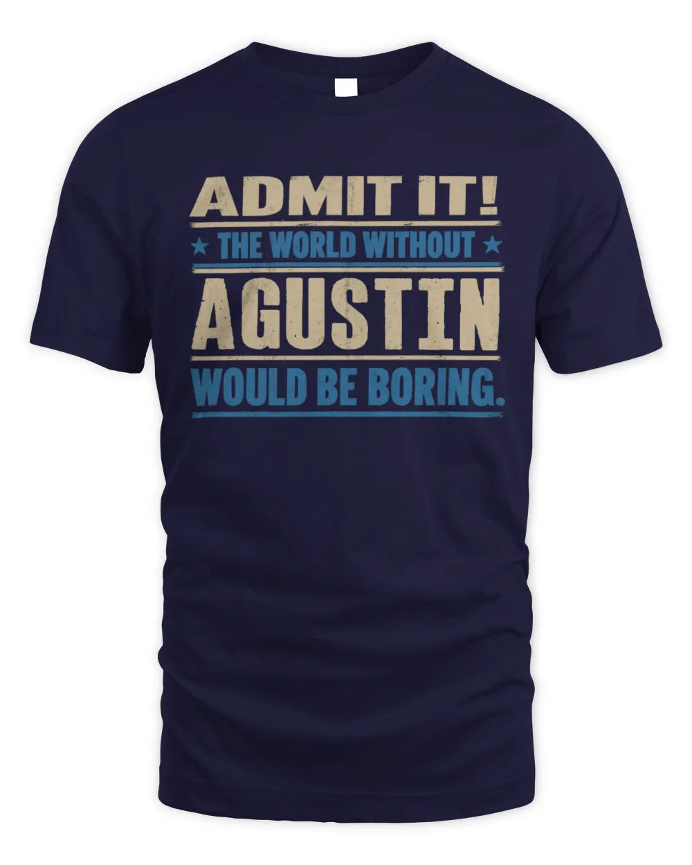 AGUSTIN TP68-K2-968 – Personalized Funny Quote Apparel “The World Without NAME Would Be Boring” - Unisex Standard T-Shirt - Navy