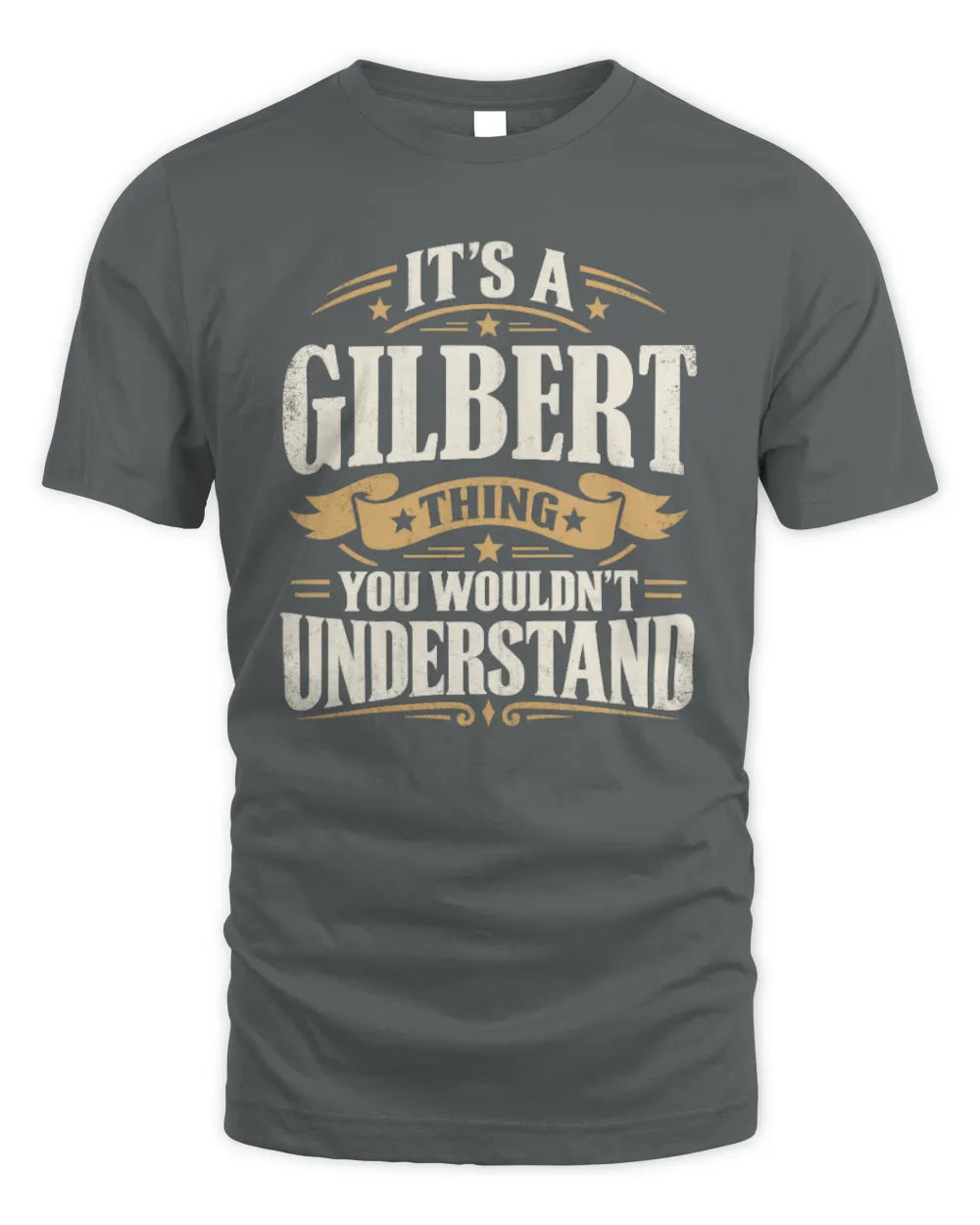 GILBERT P08 TH51 - Personalized “It’s a/an [NAME] Thing – You Wouldn’t Understand” Shirt - Unisex Standard T-Shirt - Charcoal