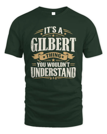GILBERT P08 TH51 - Personalized “It’s a/an [NAME] Thing – You Wouldn’t Understand” Shirt - Unisex Standard T-Shirt - Forest Green