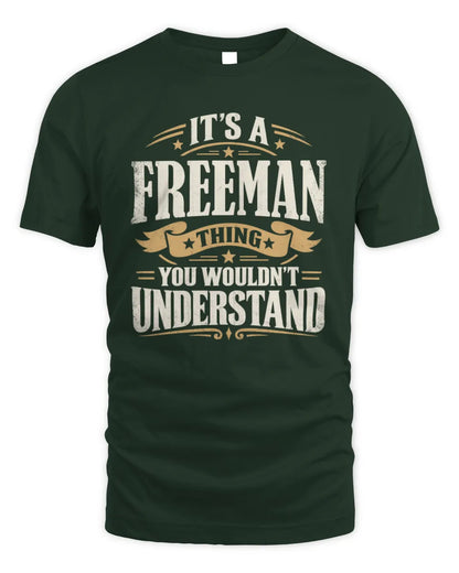 FREEMAN P08 TH51 - Personalized “It’s a/an [NAME] Thing – You Wouldn’t Understand” Shirt - Unisex Standard T-Shirt - Forest Green