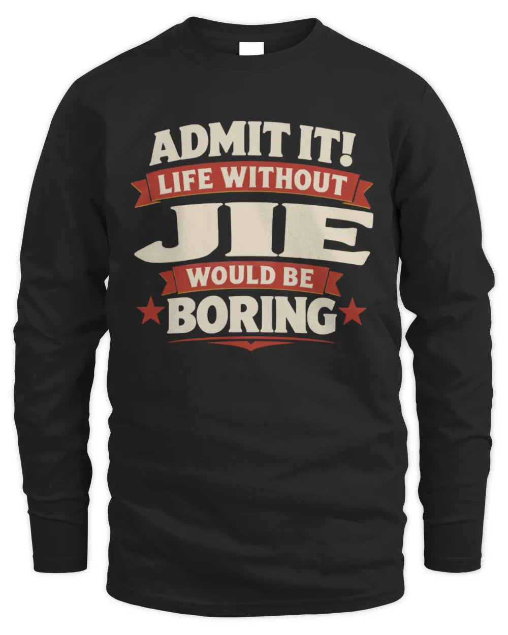 JIE P4 KT003 Personalized Funny Quote Apparel “Life Without NAME Would Be Boring” - Men's Long Sleeved T-Shirt - Black
