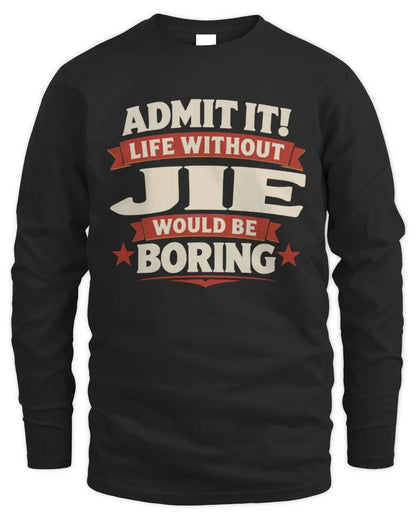 JIE P4 KT003 Personalized Funny Quote Apparel “Life Without NAME Would Be Boring” - Men's Long Sleeved T-Shirt - Black