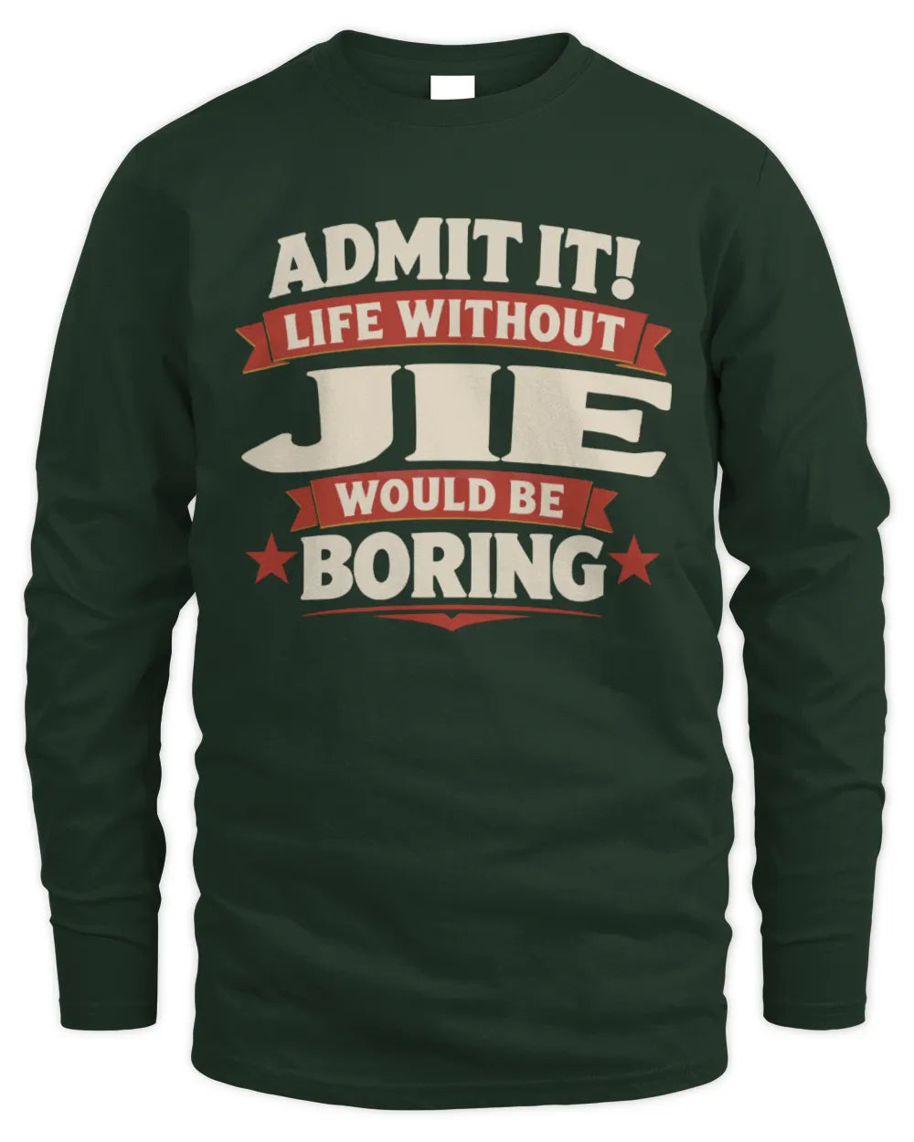 JIE P4 KT003 Personalized Funny Quote Apparel “Life Without NAME Would Be Boring” - Men's Long Sleeved T-Shirt - Forest Green