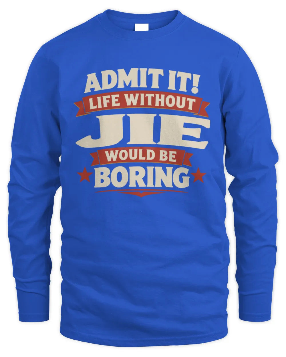 JIE P4 KT003 Personalized Funny Quote Apparel “Life Without NAME Would Be Boring” - Men's Long Sleeved T-Shirt - Royal