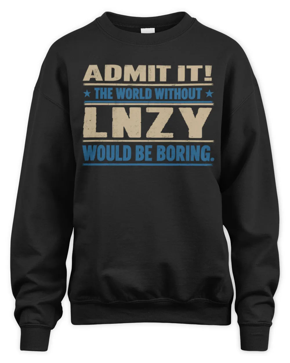LNZY TP68-K2-968 – Personalized Funny Quote Apparel “The World Without NAME Would Be Boring” - Unisex Sweatshirt - Black