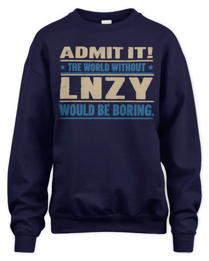 LNZY TP68-K2-968 – Personalized Funny Quote Apparel “The World Without NAME Would Be Boring” - Unisex Sweatshirt - Navy