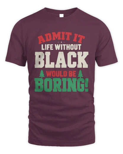 BLACK P5 TH08 Christmas T-Shirt – “Life Without NAME Would Be Boring” - Unisex Standard T-Shirt - Maroon