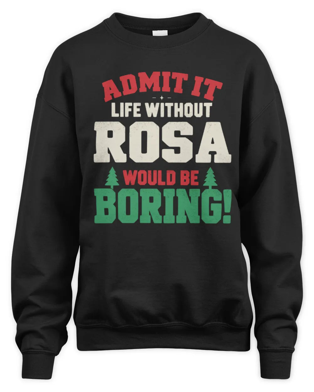 ROSA P5 TH08 Christmas T-Shirt – “Life Without NAME Would Be Boring” - Unisex Sweatshirt - Black