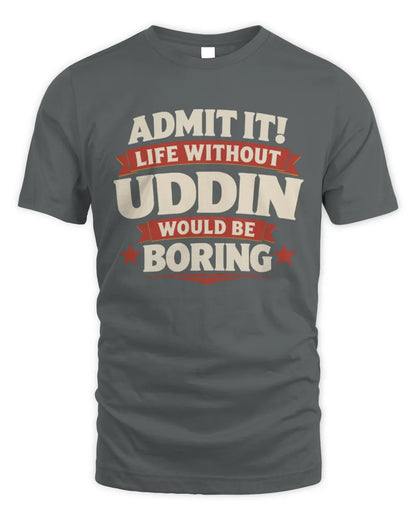 UDDIN P4 KT003 Personalized Funny Quote Apparel “Life Without NAME Would Be Boring” - Unisex Standard T-Shirt - Charcoal