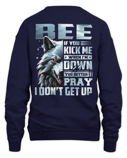 BEE AP62-K4-666 - Personalized Fierce Wolf Quote Apparel “If You Kick Me When I’m Down, You Better Pray I Don’t Get Up” - Unisex Sweatshirt - Navy