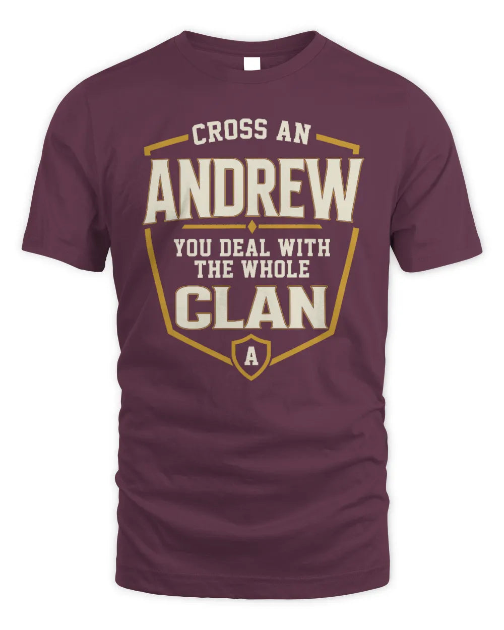 ANDREW NT1-K008 Cross A/An NAME, You Deal With the Whole Clan | Personalized Vintage T-Shirt - Unisex Standard T-Shirt - Maroon