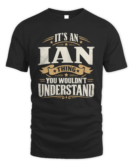 IAN P08 TH51 - Personalized “It’s a/an [NAME] Thing – You Wouldn’t Understand” Shirt