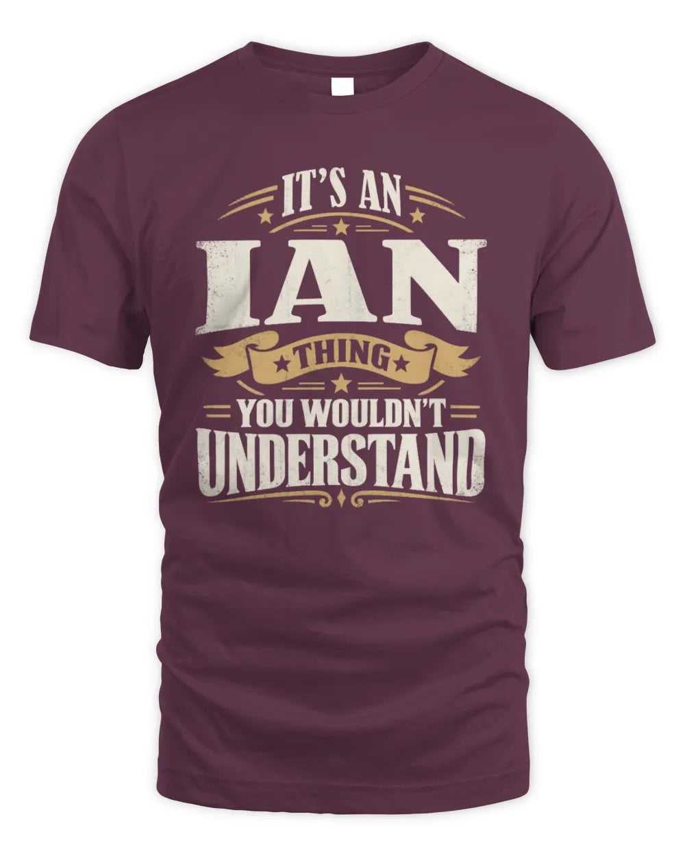 IAN P08 TH51 - Personalized “It’s a/an [NAME] Thing – You Wouldn’t Understand” Shirt - Unisex Standard T-Shirt - Maroon