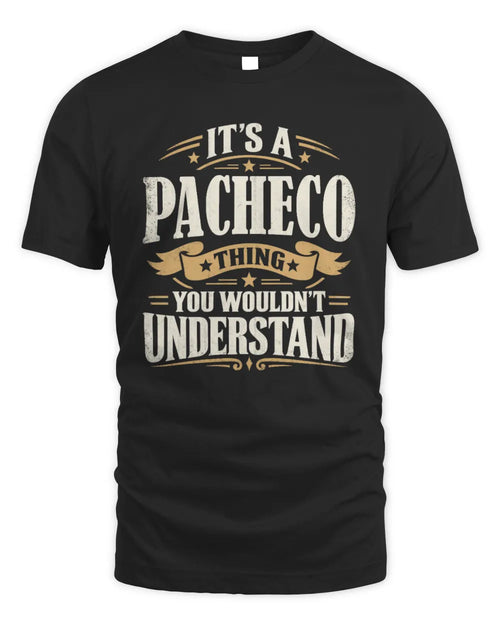 PACHECO P08 TH51 - Personalized “It’s a/an [NAME] Thing – You Wouldn’t Understand” Shirt - Unisex Standard T-Shirt - Black