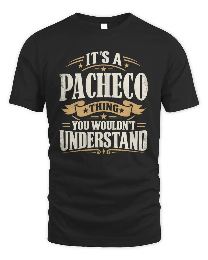 PACHECO P08 TH51 - Personalized “It’s a/an [NAME] Thing – You Wouldn’t Understand” Shirt - Unisex Standard T-Shirt - Black