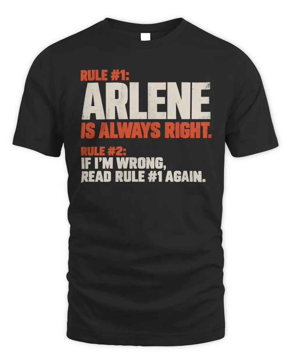 ARLENE NP1-H006 
Always Right Personalized Name T-Shirt – Funny Custom Name Shirt - Unisex Standard T-Shirt - Black