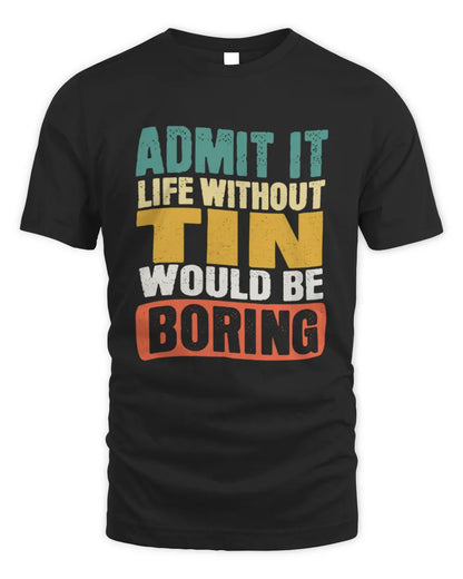 TIN TP86-K3-229 Personalized Funny Quote Apparel “Life Without NAME Would Be Boring” - Unisex Standard T-Shirt - Black