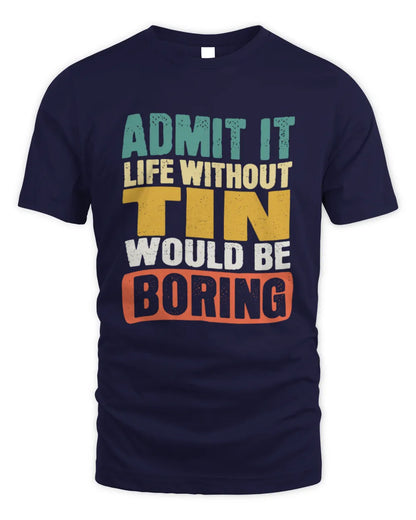 TIN TP86-K3-229 Personalized Funny Quote Apparel “Life Without NAME Would Be Boring” - Unisex Standard T-Shirt - Navy