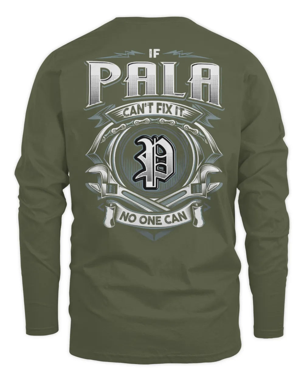 PALA AP81-K4-626 - Personalized Ahmed Quote Apparel “If Ahmed Can't Fix It, No One Can” - Men's Long Sleeved T-Shirt - Military Green