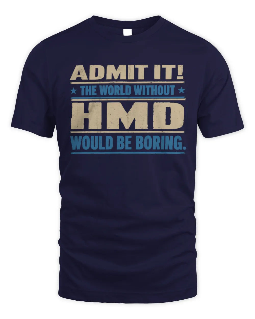 HMD TP68-K2-968 – Personalized Funny Quote Apparel “The World Without NAME Would Be Boring” - Unisex Standard T-Shirt - Navy