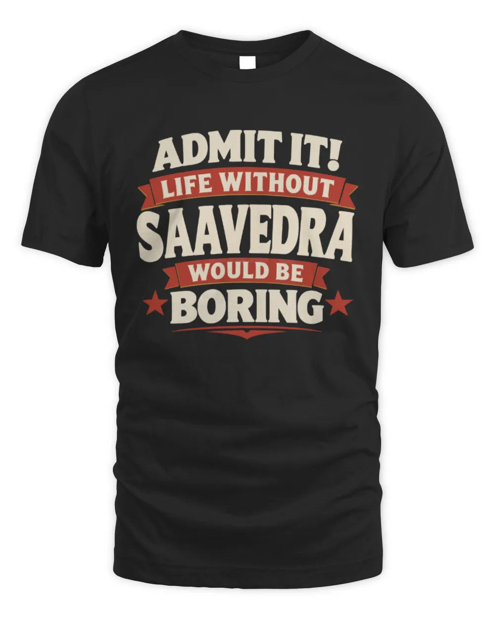 SAAVEDRA P4 KT003 Personalized Funny Quote Apparel “Life Without NAME Would Be Boring” - Unisex Standard T-Shirt - Black