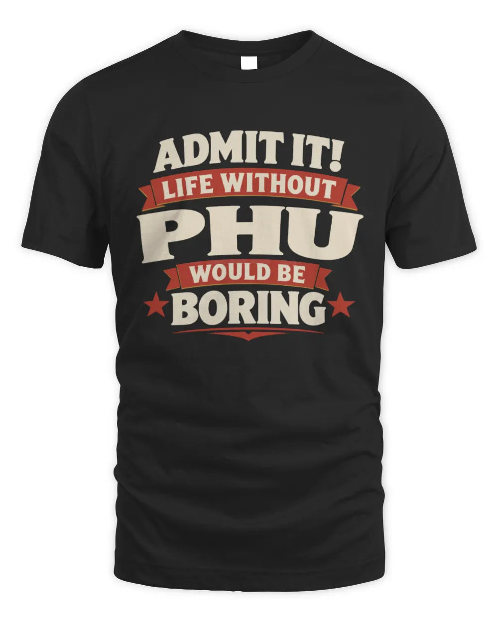 PHU P4 KT003 Personalized Funny Quote Apparel “Life Without NAME Would Be Boring” - Unisex Standard T-Shirt - Black