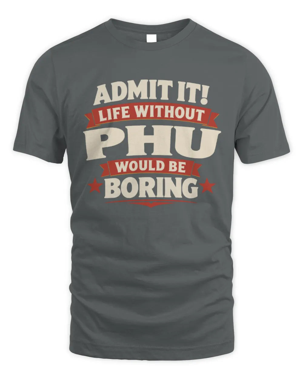 PHU P4 KT003 Personalized Funny Quote Apparel “Life Without NAME Would Be Boring” - Unisex Standard T-Shirt - Charcoal