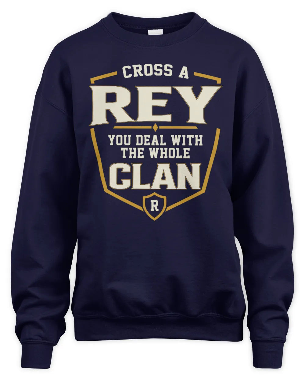 REY NT1-K008 Cross A/An NAME, You Deal With the Whole Clan | Personalized Vintage T-Shirt - Unisex Sweatshirt - Navy