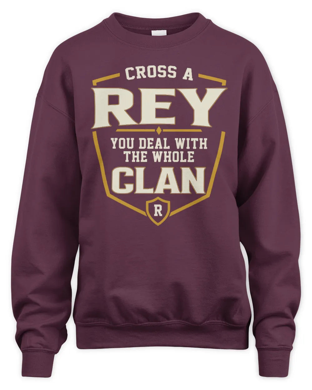REY NT1-K008 Cross A/An NAME, You Deal With the Whole Clan | Personalized Vintage T-Shirt - Unisex Sweatshirt - Maroon