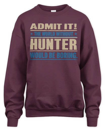 HUNTER TP68-K2-968 – Personalized Funny Quote Apparel “The World Without NAME Would Be Boring” - Unisex Sweatshirt - Maroon