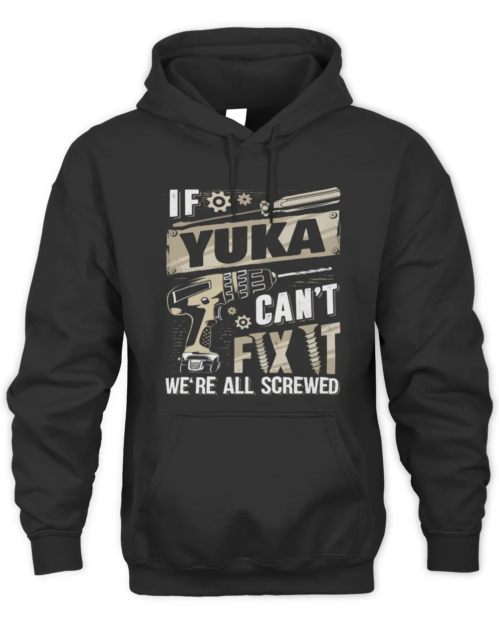 YUKA TX03 P02 - Personalized Handyman Mechanic Shirt “If NAME Can’t Fix It, We’re All Screwed” - Unisex Hoodie - Black