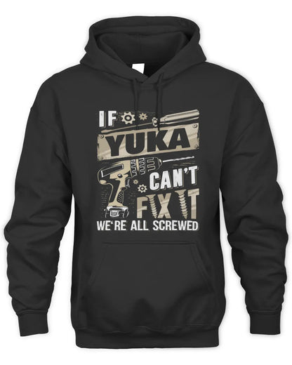 YUKA TX03 P02 - Personalized Handyman Mechanic Shirt “If NAME Can’t Fix It, We’re All Screwed” - Unisex Hoodie - Black