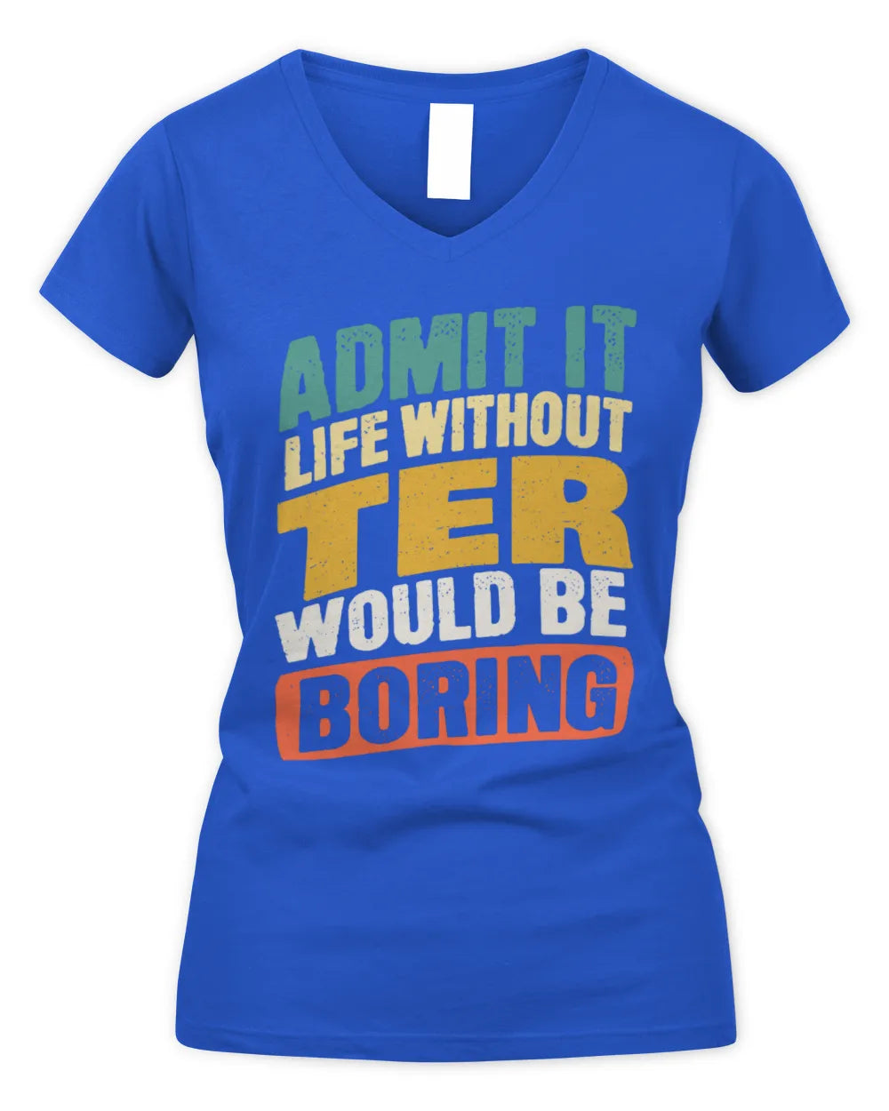 TER TP88-K4-229
Personalized Funny Quote Apparel “Life Without NAME Would Be Boring” - Women's V-Neck T-Shirt - Royal