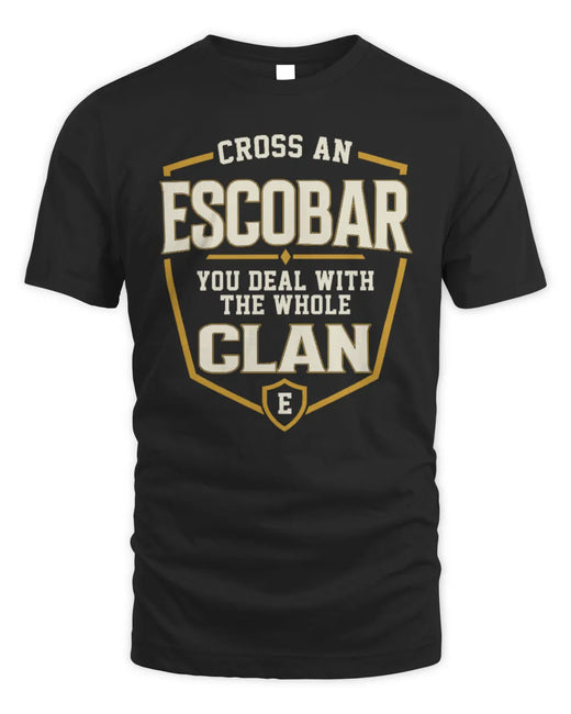 ESCOBAR NT1-K008 Cross A/An NAME, You Deal With the Whole Clan | Personalized Vintage T-Shirt