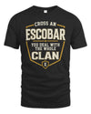 ESCOBAR NT1-K008 Cross A/An NAME, You Deal With the Whole Clan | Personalized Vintage T-Shirt
