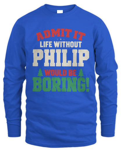 PHILIP P5 TH08 Christmas T-Shirt – “Life Without NAME Would Be Boring” - Men's Long Sleeved T-Shirt - Royal