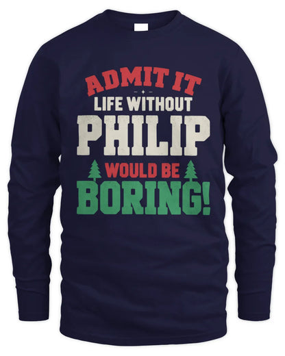 PHILIP P5 TH08 Christmas T-Shirt – “Life Without NAME Would Be Boring” - Men's Long Sleeved T-Shirt - Navy