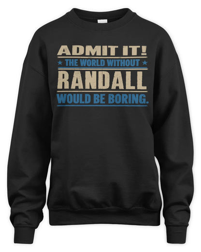 RANDALL TP68-K2-968 – Personalized Funny Quote Apparel “The World Without NAME Would Be Boring” - Unisex Sweatshirt - Black