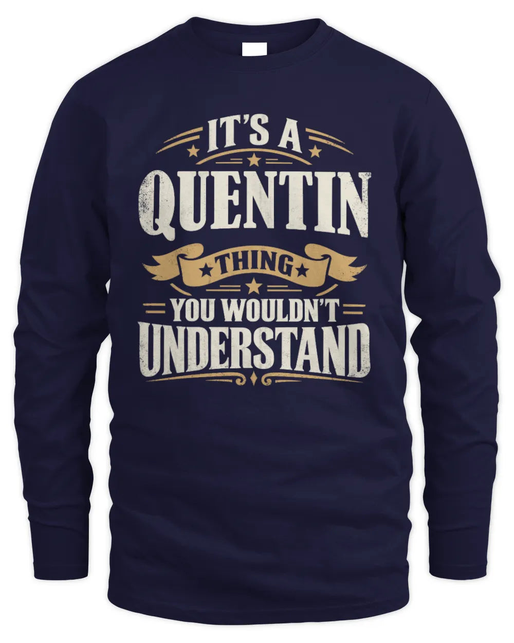 QUENTIN P08 TH51 - Personalized “It’s a/an [NAME] Thing – You Wouldn’t Understand” Shirt - Men's Long Sleeved T-Shirt - Navy