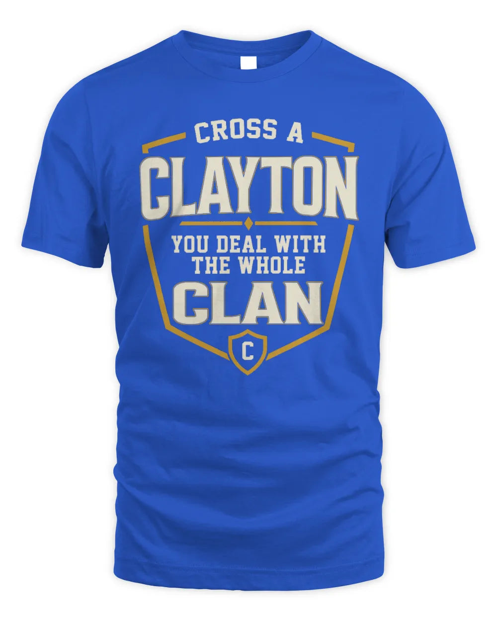 CLAYTON NT1-K008 Cross A/An NAME, You Deal With the Whole Clan | Personalized Vintage T-Shirt - Unisex Standard T-Shirt - Royal