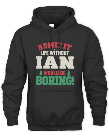 IAN P5 TH08 Christmas T-Shirt – “Life Without NAME Would Be Boring” - Unisex Hoodie - Black