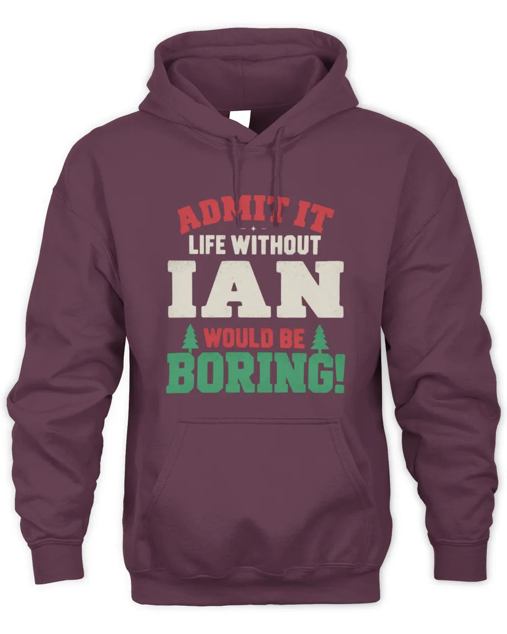 IAN P5 TH08 Christmas T-Shirt – “Life Without NAME Would Be Boring” - Unisex Hoodie - Maroon